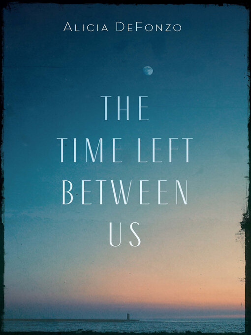 Title details for The Time Left between Us by Alicia DeFonzo - Available